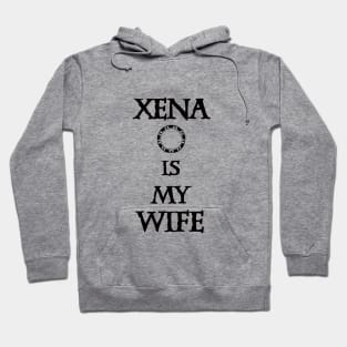 Xena is my Wife Hoodie